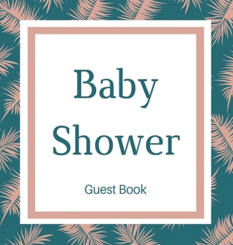 Guest book for baby shower guest book (Hardcover): Baby shower guest book, celebrations decor, memory book, baby shower guest book, celebration ... baby shower guest book; floral guest book