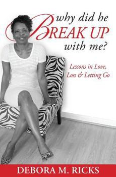 Paperback Why Did He Break Up With Me: Lessons in Love, Loss & Letting Go Book