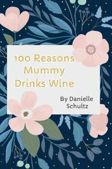 Hardcover 100 Reasons Mummy Drinks Wine Book