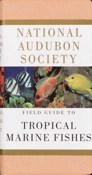 Paperback National Audubon Society Field Guide to Tropical Marine Fishes: Caribbean, Gulf of Mexico, Florida, Bahamas, Bermuda Book