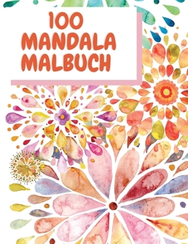 Paperback 100 Mandala-Malbuch: Entspannungsmalbuch f?r Erwachsene - Malb?cher f?r Frauen zum Stressabbau - Achtsamkeitsmalbuch - Malb?cher f?r Erwach [German] [Large Print] Book