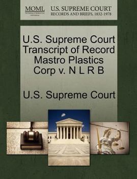 Paperback U.S. Supreme Court Transcript of Record Mastro Plastics Corp V. N L R B Book