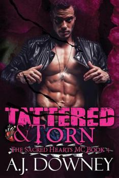 Tattered & Torn The Sacred Hearts MC Book IV - Book #4 of the Sacred Hearts MC 