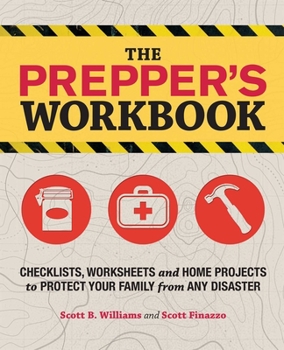 Paperback The Prepper's Workbook: Checklists, Worksheets, and Home Projects to Protect Your Family from Any Disaster Book