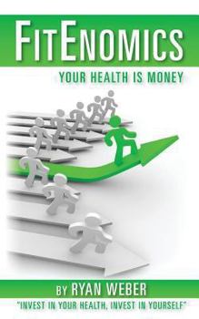 Paperback Fitenomics: Your Health is Money Book