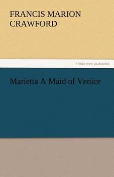 Marietta: A Maid of Venice