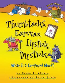 Hardcover Thumbtacks, Earwax, Lipstick, Dipstick: What Is a Compound Word? Book