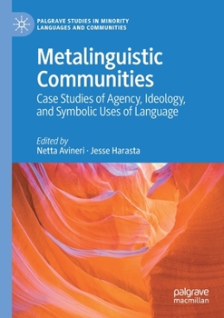 Paperback Metalinguistic Communities: Case Studies of Agency, Ideology, and Symbolic Uses of Language Book