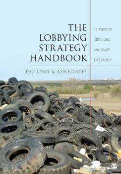 Paperback The Lobbying Strategy Handbook: 10 Steps to Advancing Any Cause Effectively Book