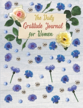 The Daily Gratitude Journal  for Women.: A Guide with Inspirational Quotes. (An Attitude of Thankfulness.)