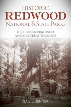 Paperback Historic Redwood National and State Parks: The Stories Behind One of America's Great Treasures Book
