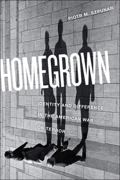 Homegrown: Identity and Difference in the American War on Terror - Book  of the Critical Cultural Communication