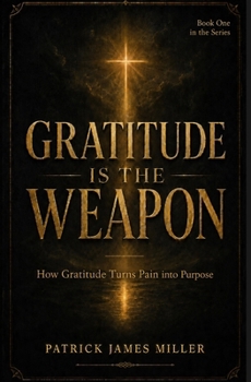 Paperback Gratitude is the Weapon: How Gratitude Turns Pain Into Purpose and Battles Into Breakthroughs Book