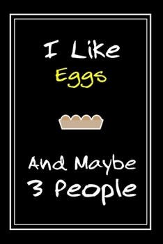 Paperback I Like Eggs And Maybe 3 People: Notebook And Journal Gift - 120 pages Funny Eggs Blank Lined Journal Notebook Planner Book
