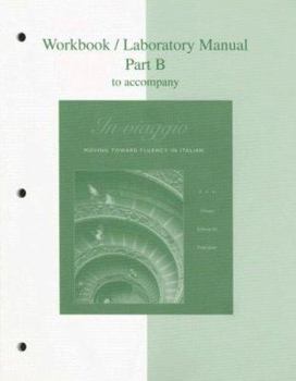 Paperback In Viaggio Workbook/Laboratory Manual, Part B: Moving Toward Fluency In Italian [Italian] Book