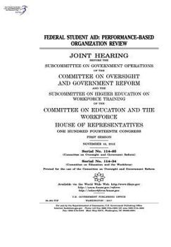 Federal student aid : performance-based organization review : joint hearing before the Subcommittee on Government Operations of the Committee on ... on Workforce Training of the Committe