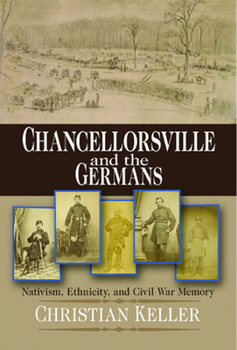 Paperback Chancellorsville and the Germans: Nativism, Ethnicity, and Civil War Memory Book