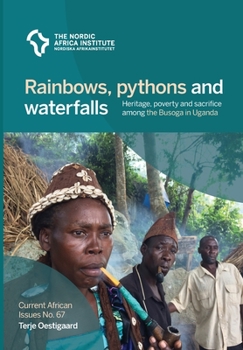 Paperback Rainbows, pythons and waterfalls: Heritage, poverty and sacrifice among the Busoga in Uganda Book