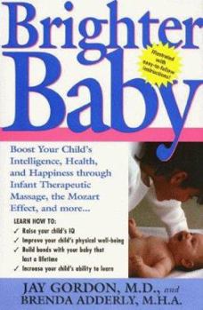 Hardcover Brighter Baby: Boost Your Child's Intelligence, Health, and Happiness Through Infant Therapeutic Massage Book