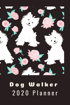 Paperback Dog Walker 2020 Planner: Planner, Organizer, Scheduler and Tracker, Client and Pet Information with Service Type and Rates Sheets, 2020 Calenda Book