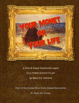 Paperback Your Monet or Your Life: A Golden Age Radio Play Book