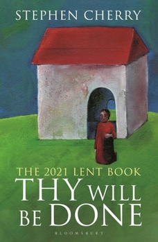 Paperback Thy Will Be Done: The 2021 Lent Book