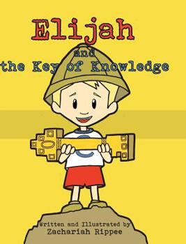 Hardcover Elijah and the Key of Knowledge: Reading is a Treasure Book