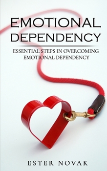 Paperback Emotional Dependency: Essential Steps in Overcoming Emotional Dependency Book