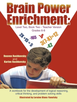 Paperback Brain Power Enrichment: Level Two, Book Two - Teacher Version Grades 6 - 8: A Workbook for the Development of Logical Reasoning, Critical Thin Book