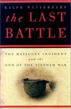 Hardcover The Last Battle: The Mayaguez Incident and the End of the Vietnam War Book