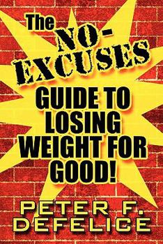 Paperback The No-excuses Guide to Losing Weight for Good! Book