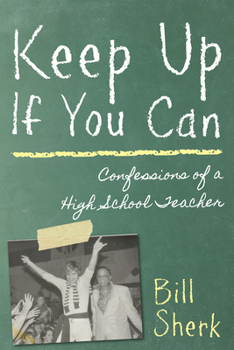 Paperback Keep Up If You Can: Confessions of a High School Teacher Book