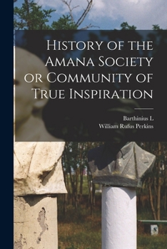 Paperback History of the Amana Society or Community of True Inspiration Book