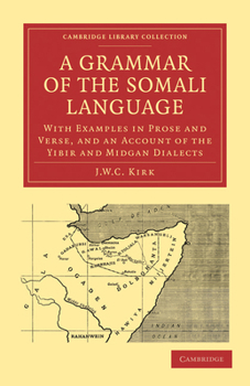 Paperback A Grammar of the Somali Language: With Examples in Prose and Verse, and an Account of the Yibir and Midgan Dialects Book