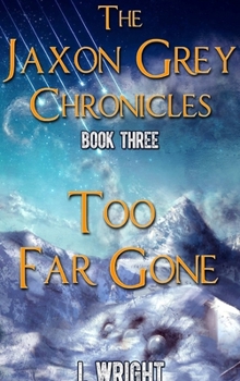 Hardcover Too Far Gone (The Jaxon Grey Chronicles, #3) - Hardcover Book
