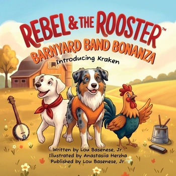 Barnyard Band Bonanza: A Rebel & The Rooster Adventure (The Adventures of Rebel & The Rooster)