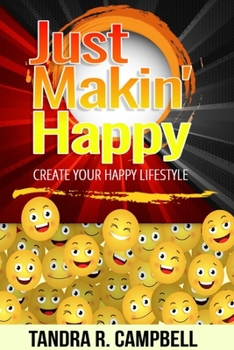 Paperback Just Makin' Happy: Create Your Happy Lifestyle Book