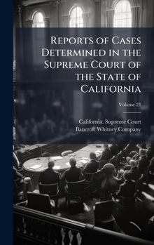 Reports of Cases Determined in the Supreme Court of the State of California