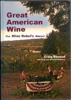 Hardcover Great American Wine: The Wine Rebel's Manual Book