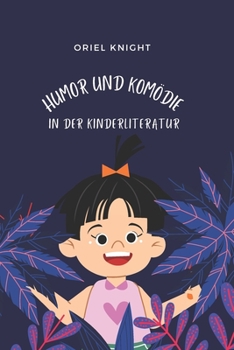 Humor Und Komödie in Der Kinderliteratur