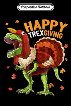 Composition Notebook: Happy Thanksgiving T Rex Dinosaur Turkey Gift for Boys  Journal/Notebook Blank Lined Ruled 6x9 100 Pages