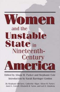 Hardcover Women and the Unstable State in Nineteenth-Century America Book