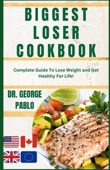 Paperback Biggest Loser Cookbook: Complete Guide To Lose Weight and Get Healthy For Life! Book