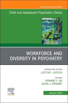 Workforce and Diversity in Psychiatry, An Issue of ChildAnd Adolescent Psychiatric Clinics of North America (Volume 33-1)