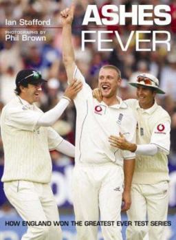 Hardcover Ashes Fever: How England Won the Greatest Ever Test Series. Ian Stafford Book