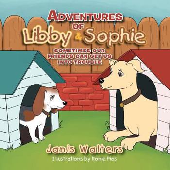 Paperback Adventures of Libby & Sophie: Sometimes Our Friends Can Get Us Into Trouble Book