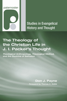 Paperback The Theology of the Christian Life in J.I. Packer's Thought Book