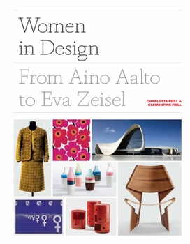 Hardcover Women in Design: From Aino Aalto to Eva Zeisel (More Than 100 Profiles of Pioneering Women Designers, from Industrial to Fashion Design Book
