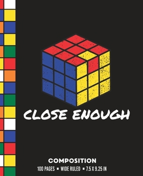 Paperback Close Enough Composition: Wide Ruled Rubik Cube Writing Notebook Book