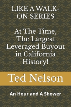 Paperback At The Time, The Largest Leveraged Buyout in California History!: An Hour and A Shower Book